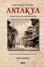 Belgeler Işığında 19. Yüzyılda Antakya & 12 numaralı Antakya Şer'iyye Sicilinin Değerlendirilmesi