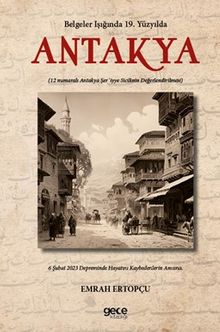 Belgeler Işığında 19. Yüzyılda Antakya & 12 numaralı Antakya Şer'iyye Sicilinin Değerlendirilmesi