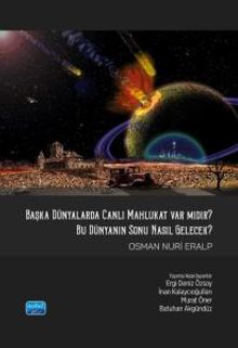 Başka Dünyalarda Canlı Mahlukat Var mıdır? & Bu Dünya'nın Sonu Nasıl Gelecek?