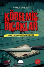 Körelmiş Bıçaklar & Gastronomi Öyküleri