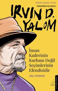İnsan Kaderinin Kurbanı Değil Seçimlerinin Efendisidir  - Irvin D. Yalom