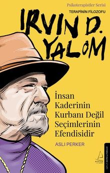 İnsan Kaderinin Kurbanı Değil Seçimlerinin Efendisidir  - Irvin D. Yalom