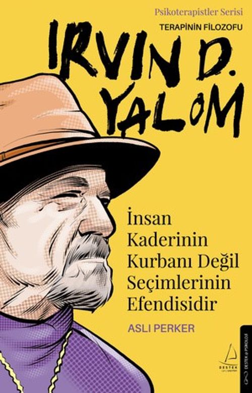 İnsan Kaderinin Kurbanı Değil Seçimlerinin Efendisidir  - Irvin D. Yalom