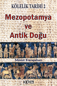 Kölelik Tarihi 2 / Mezopotamya ve Antik Doğu 