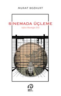 Sinemada Üçleme & Aşkın Mantığın Dili