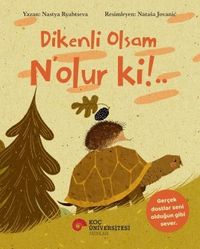 Dikenli Olsam N'olur Ki!..