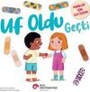 Uf Oldu Ge&ccedil;ti / Minikler İ&ccedil;in İlkyardım