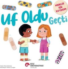 Uf Oldu Geçti / Minikler İçin İlkyardım