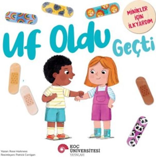 Uf Oldu Geçti / Minikler İçin İlkyardım