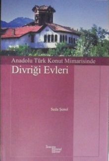 Anadolu Türk Konut Mimarisinde Divriği Evleri / 9-E-5