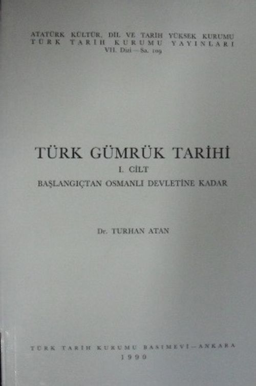 Türk Gümrük Tarihi /  I. Cilt : Başlangıçtan Osmanlı Devletine Kadar / 13-Z-81