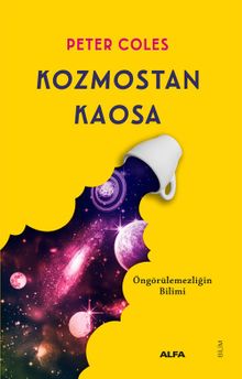 Kozmostan Kaosa & Öngörülemezliğin Bilimi