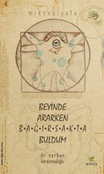 Beyinde Ararken Bağırsakta Buldum