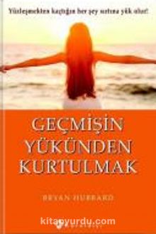 Geçmişin Yükünden Kurtulmak - Bryan Hubbard