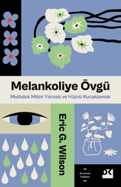 Melankoliye Övgü & Mutluluk Mitini Yıkmak ve Hüznü Kucaklamak