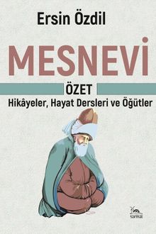 Mesnevi Özet & Hikayeler, Hayat Dersleri ve Öğütler