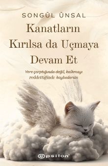 Kanatların Kırılsa da Uçmaya Devam Et 