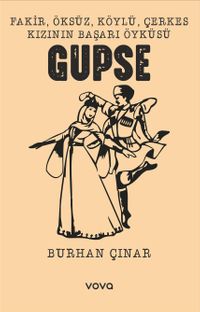 Fakir, Öksüz, Köylü, Çerkes Kızının Başarı Öyküsü Gupse