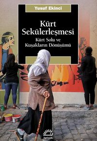 Kürt Sekülerleşmesi & Kürt Solu ve Kuşakların Dönüşümü