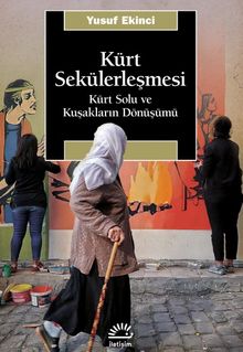 Kürt Sekülerleşmesi & Kürt Solu ve Kuşakların Dönüşümü