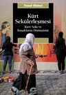 Kürt Sekülerleşmesi &amp; Kürt Solu ve Kuşakların Dönüşümü