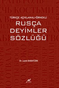 Türkçe Açıklamalı Örnekli Rusça Deyimler Sözlüğü 