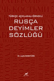 Türkçe Açıklamalı Örnekli Rusça Deyimler Sözlüğü 