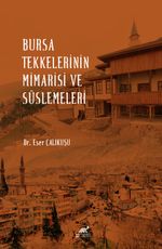 Bursa Tekkelerinin Mimarisi ve Süslemeleri