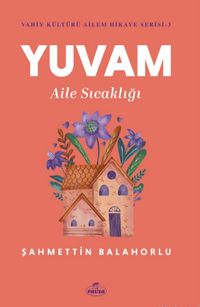 Yuvam Aile Sıcaklığı / Vahiy Kültürü Ailem Hikaye Serisi 3