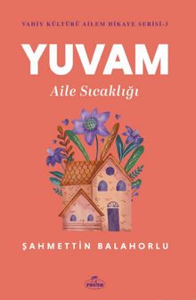 Yuvam Aile Sıcaklığı / Vahiy Kültürü Ailem Hikaye Serisi 3