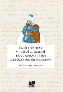 Fatih Dönemi Merkezî ve Umumî Kanunnamelerin Dili Üzerine Bir İnceleme