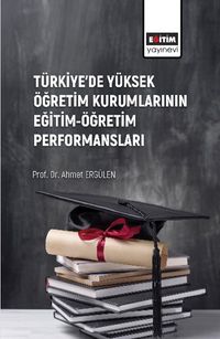 Türkiye'de Yüksek Öğretim Kurumlarının Eğitim-Öğretim Performansları