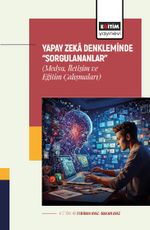 Yapay Zeka Denkleminde “Sorgulananlar” (Medya, İletişim ve Eğitim Çalışmaları)