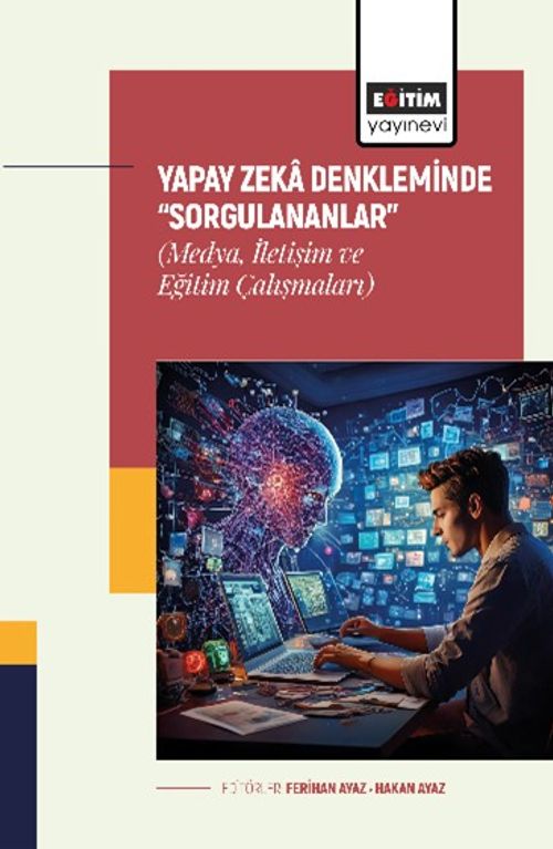 Yapay Zeka Denkleminde “Sorgulananlar” (Medya, İletişim ve Eğitim Çalışmaları)