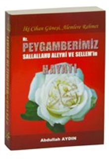 İki Cihan Güneşi, Alemlere Rahmet Hz. Peygamberimiz(s.a.v.)'in Hayatı