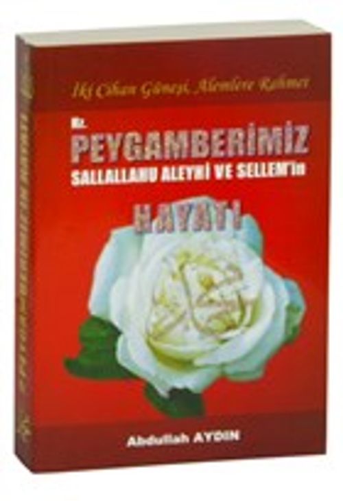 İki Cihan Güneşi, Alemlere Rahmet Hz. Peygamberimiz(s.a.v.)'in Hayatı