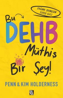 Bu DEHB Müthiş Bir Şey!