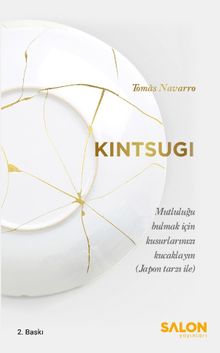 Kintsugi & Mutluluğu Bulmak Için Kusurlarınızı Kucaklayın