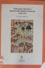 Türk Akıncı Beyleri ve Balkanların İmarına Katkıları (1300-1451) Kod:5-E-65