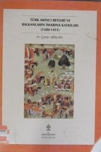 Türk Akıncı Beyleri ve Balkanların İmarına Katkıları (1300-1451) Kod:5-E-65