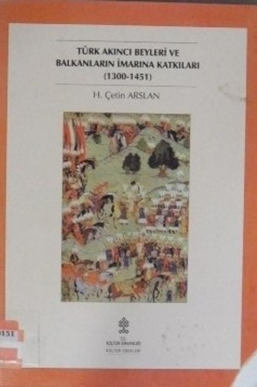Türk Akıncı Beyleri ve Balkanların İmarına Katkıları (1300-1451) Kod:5-E-65