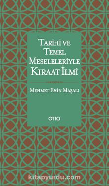 Tarihi ve Temel Meseleleriyle Kıraat İlmi - Mehmet Emin Maşalı