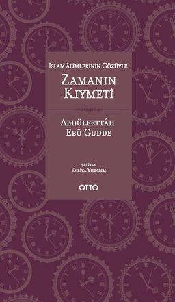 İslam Alimlerinin Gözüyle Zamanın Kıymeti (Ciltli)