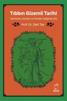 Tıbbın Gizemli Tarihi & Semboller, Büyüler ve Ritüeller Eşliğinde Şifa