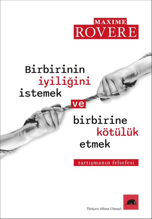 Birbirinin İyiliğini İstemek ve Birbirine Kötülük Etmek & Tartışmanın Felsefesi
