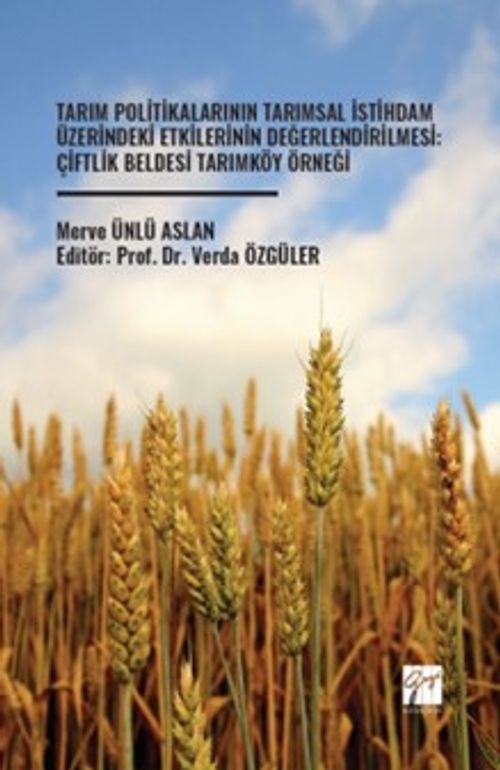 Tarım Politikalarının Tarımsal İstihdam Üzerindeki Etkilerinin Değerlendirilmesi: Çiftlik Beldesi Tarımköy Örneği