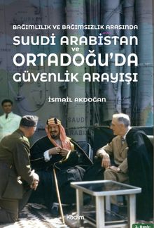 Bağımlılık ve Bağımsızlık Arasında Suudi Arabistan & Ortadoğu'da Güvenlik Arayışı