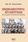 Ger&ccedil;ekleşen &Uuml;topya: K&ouml;y Enstit&uuml;leri (K&ouml;y Enstit&uuml;s&uuml; Mezunlarıyla S&ouml;yleşiler)