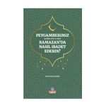 Peygamerimiz (s.a.v.) Ramazan'da Nasıl İbadet Ederdi?
