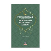 Peygamerimiz (s.a.v.) Ramazan'da Nasıl İbadet Ederdi?